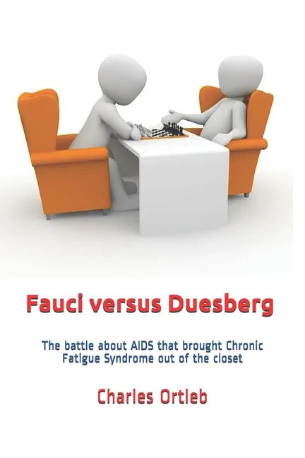 Fauci versus Duesberg: The battle about AIDS that brought Chronic Fatigue Syndrome out of the closet - Paperback