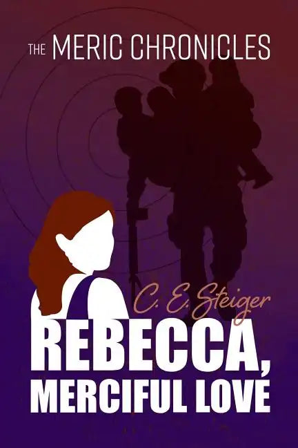 The MERIC Chronicles: Rebecca, Merciful Love - Paperback