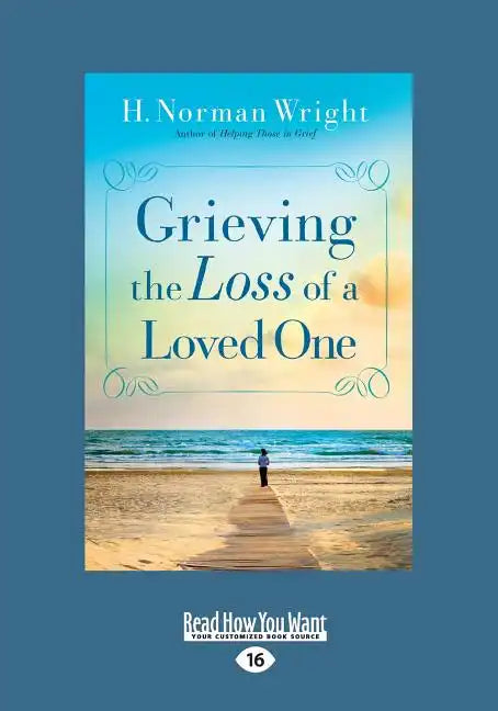 Grieving the Loss of a Loved One (Large Print 16pt) - Paperback