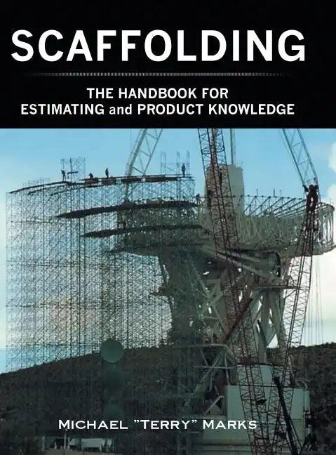 SCAFFOLDING - THE HANDBOOK FOR ESTIMATING and PRODUCT KNOWLEDGE - Hardcover