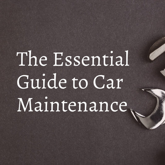 The Essential Guide to Car Maintenance