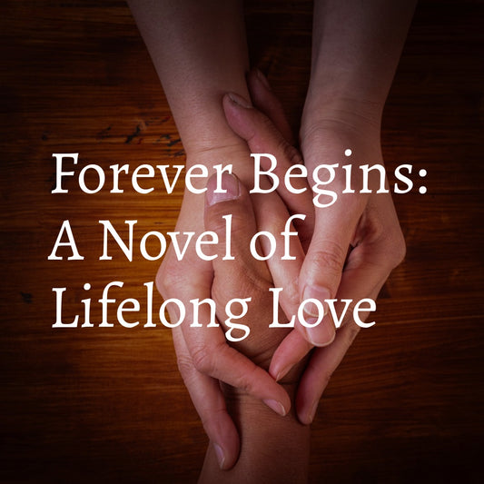 Forever Begins: A Novel about Lifelong Love