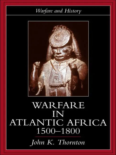 Warfare in Atlantic Africa, 1500-1800 - Paperback