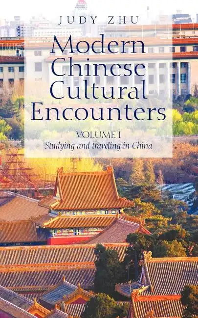 Modern Chinese Cultural Encounters: Volume I Studying and traveling in China - Paperback