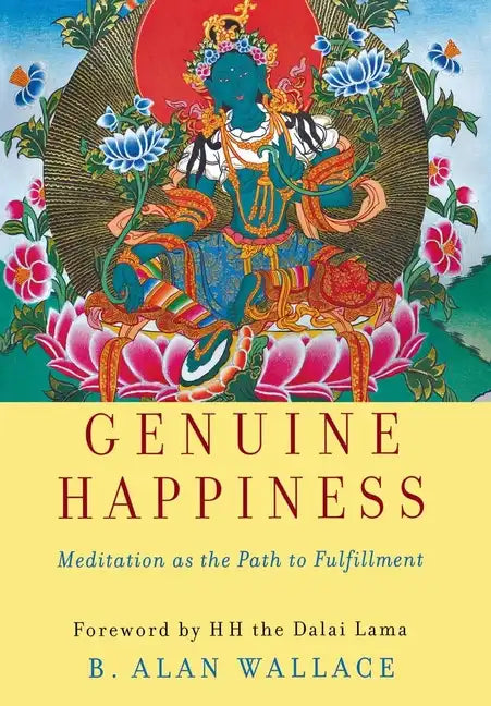 Genuine Happiness: Meditation as the Path to Fulfillment - Hardcover
