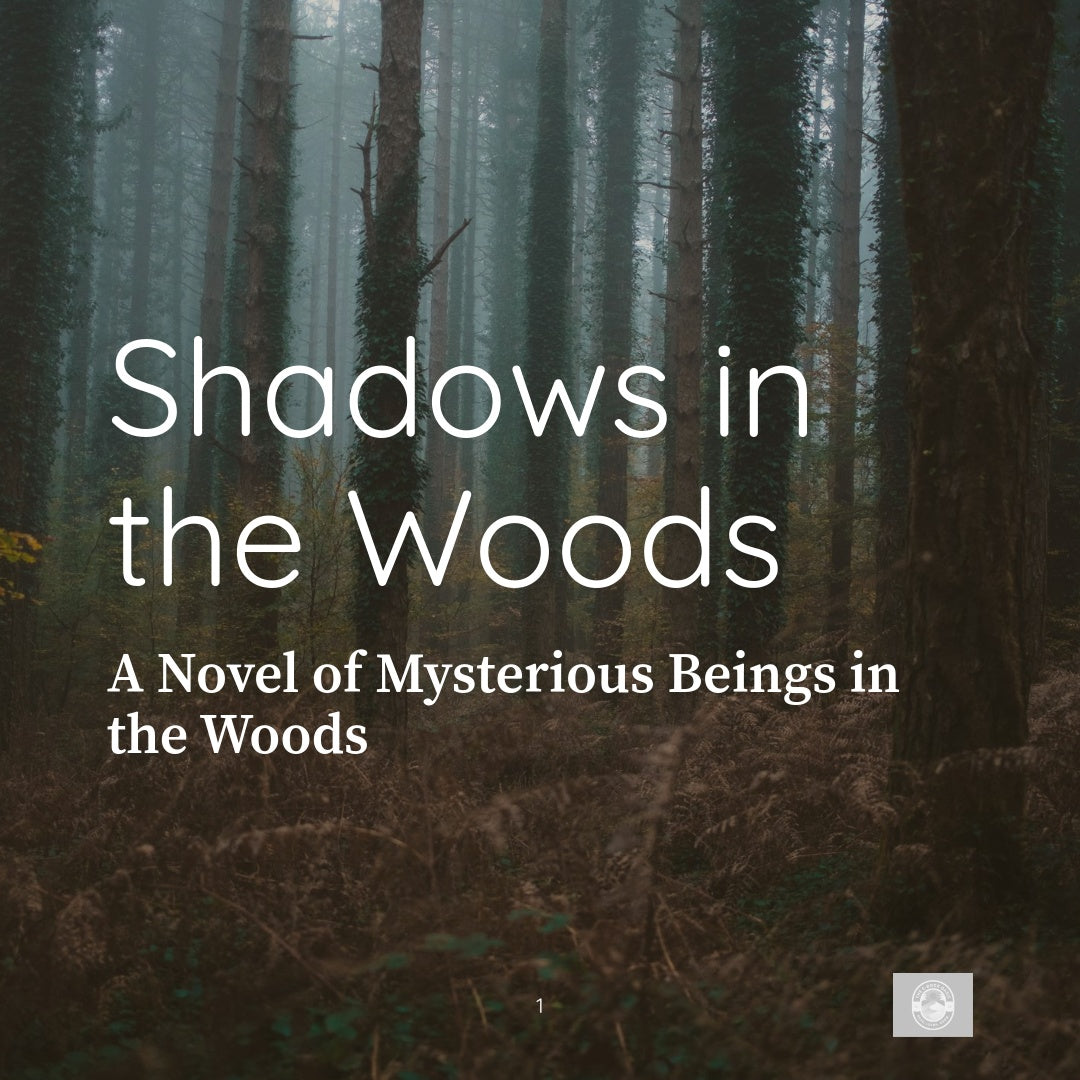Shadows in the Woods: A Novel of Mysterious Beings in the Woods