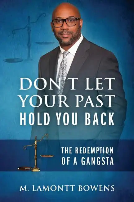 Don't Let Your Past Hold You Back: The Redemption of a Gangsta - Paperback