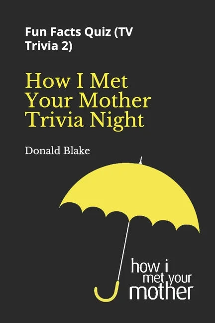 How I Met Your Mother Trivia Night: Fun Facts Quiz ( TV Trivia 2) - Paperback