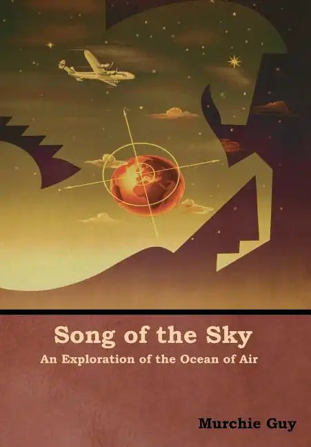 Song of the Sky: An Exploration of the Ocean of Air - Hardcover