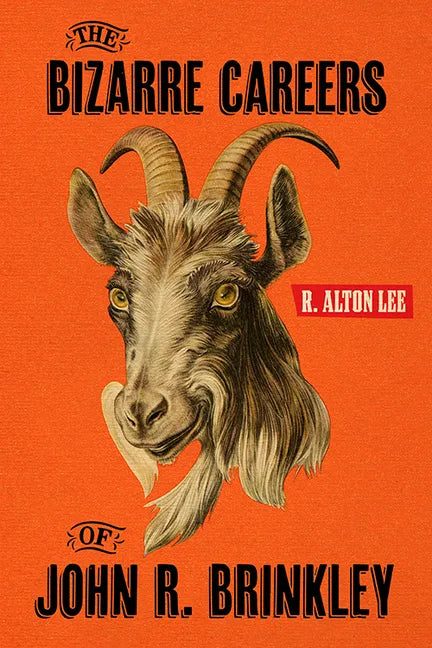 The Bizarre Careers of John R. Brinkley - Paperback
