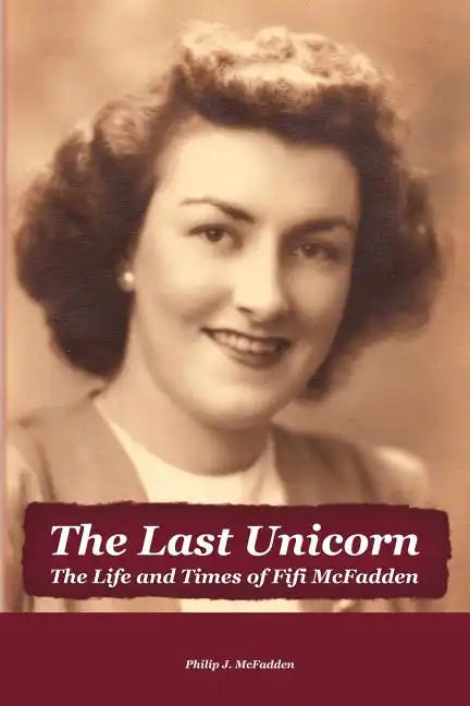 The Last Unicorn: The Life and Times of Fifi McFadden - Paperback