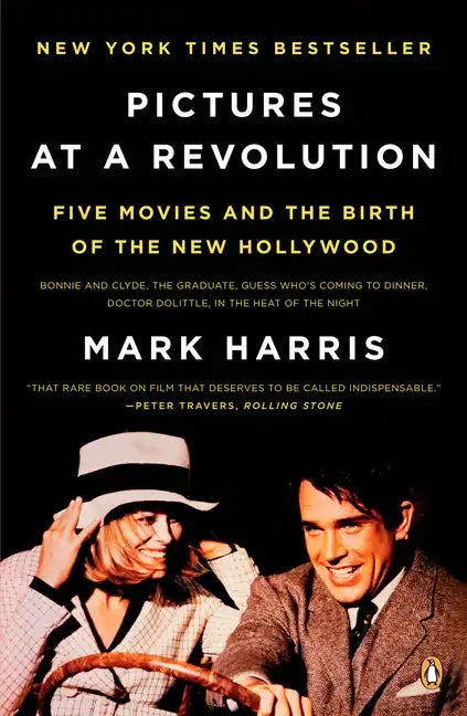 Pictures at a Revolution: Five Movies and the Birth of the New Hollywood - Paperback