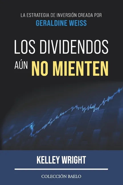 Los Dividendos aún No Mienten: La estrategia de inversión creada por Geraldine Weiss - Paperback