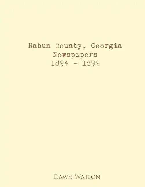 Rabun County, Georgia, Newspapers, 1894 - 1899 - Paperback