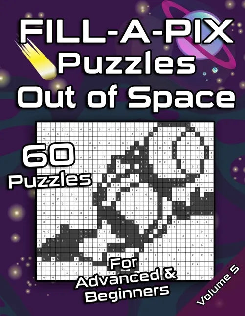 FILL-A-PIX Puzzles Out of Space: Easy and Medium Mosaic Puzzles for Advanced and Beginners Fun Brain Tease for Adults and Kids - Paperback