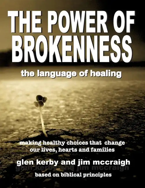 The Power of Brokenness: The Language of Healing - Paperback