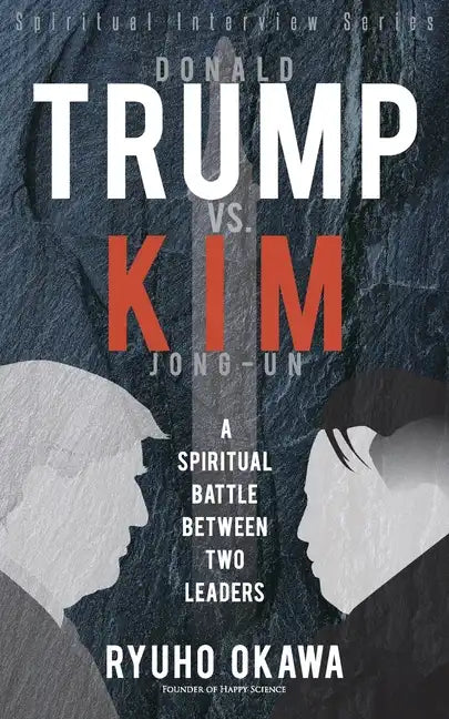 Donald Trump vs. Kim Jong-un -A Spiritual Battle Between Two Leaders - Paperback