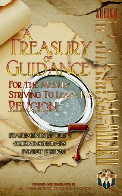 A Treasury of Guidance For the Muslim Striving to Learn his Religion: Sheikh Saaleh Ibn 'Abdul-'Azeez Aal-Sheikh: Statements of the Guiding Scholars P - Paperback