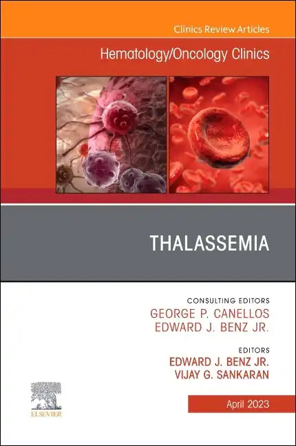 Thalassemia, an Issue of Hematology/Oncology Clinics of North America: Volume 37-2 - Hardcover