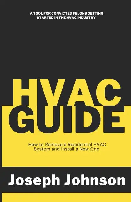 HVAC Guide: How to Remove a Residential HVAC System and Install a New One - Paperback