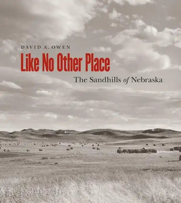 Like No Other Place: The Sandhills of Nebraska - Paperback