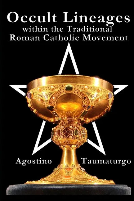 Occult Lineages within the Traditional Roman Catholic Movement - Paperback