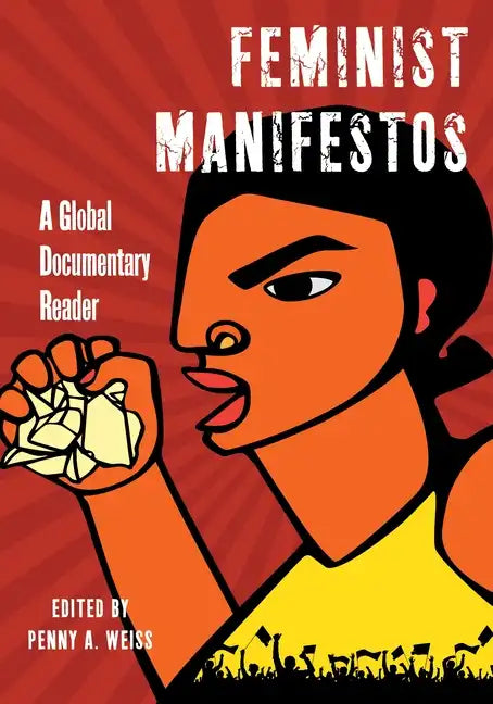 Feminist Manifestos: A Global Documentary Reader - Paperback