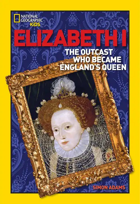 Elizabeth I: The Outcast Who Became England's Queen - Paperback