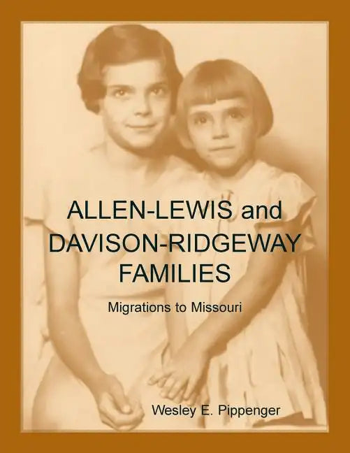 Allen-Lewis and Davison-Ridgeway Families: Migrations to Missouri - Paperback