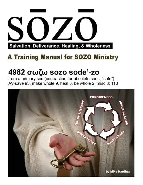 SOZO - salvation, deliverance, healing, & wholeness: A Training Manual for SOZO Teams - Paperback