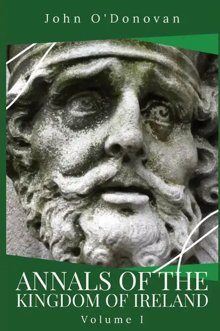 Annals of the Kingdom of Ireland: Volume I - Paperback