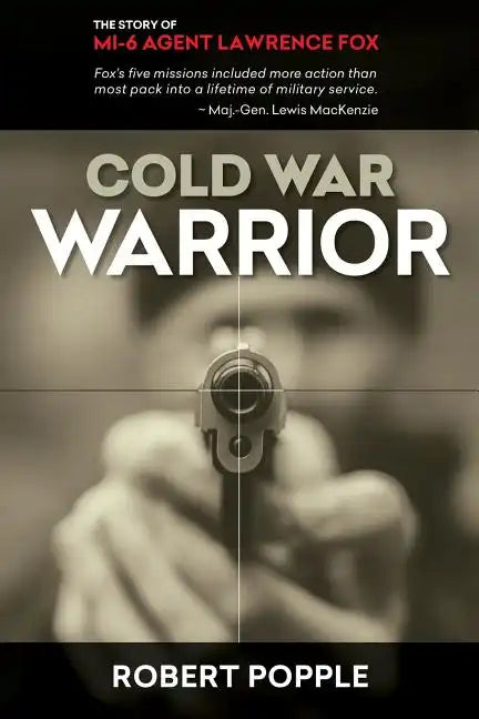Cold War Warrior: Canadian MI-6 Agent Lawrence Fox - Paperback