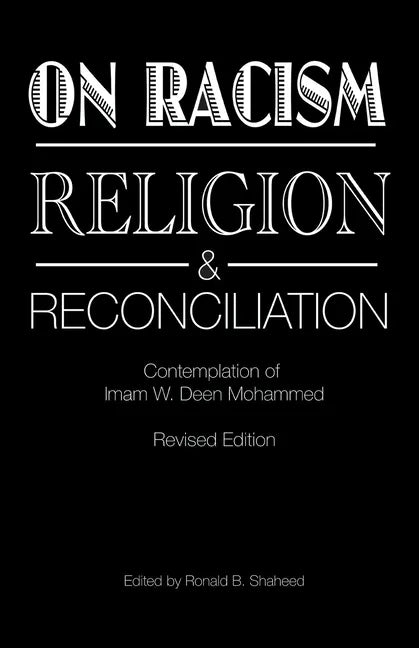 On Racism, Religion & Reconciliation: Contemplation of Imam W. Deen Mohammed - Paperback
