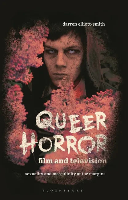 Queer Horror Film and Television: Sexuality and Masculinity at the Margins - Paperback