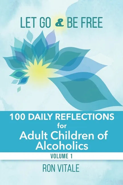 Let Go and Be Free: 100 Daily Reflections for Adult Children of Alcoholics - Paperback