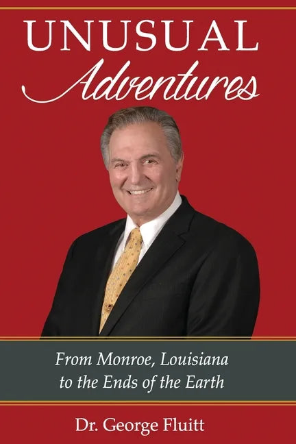 Unusual Adventures: From Monroe, Louisiana to the Ends of the Earth - Paperback