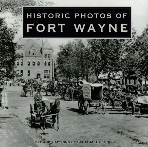 Historic Photos of Fort Wayne - Hardcover
