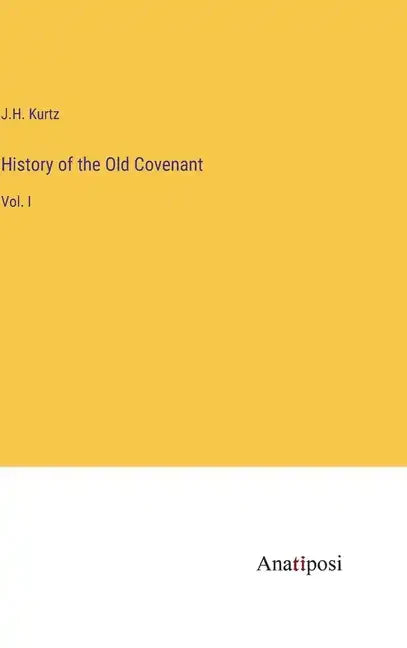 History of the Old Covenant: Vol. I - Hardcover