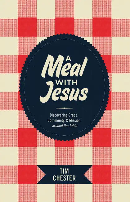 A Meal with Jesus: Discovering Grace, Community, & Mission Around the Table - Paperback