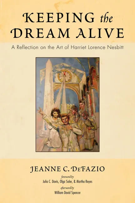 Keeping the Dream Alive: A Reflection on the Art of Harriet Lorence Nesbitt - Paperback