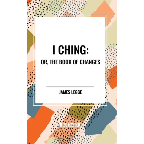 I Ching: Or, the Book of Changes - Hardcover