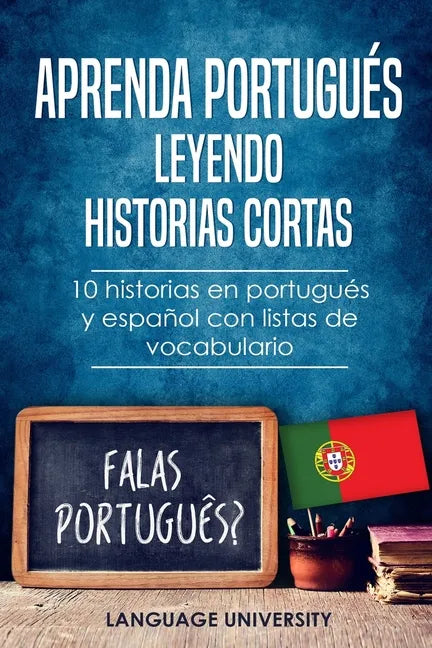 Aprenda portugués leyendo historias cortas: 10 historias en portugués y español con listas de vocabulario - Paperback