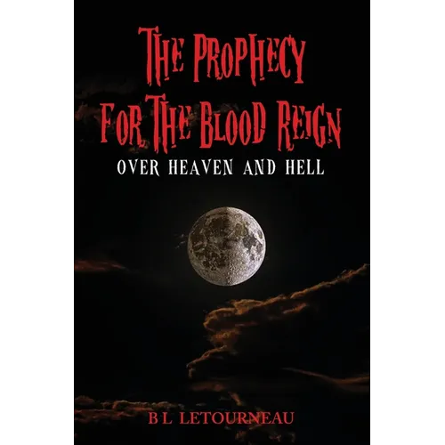 The Prophecy for The Blood Reign over Heaven and Hell - Paperback
