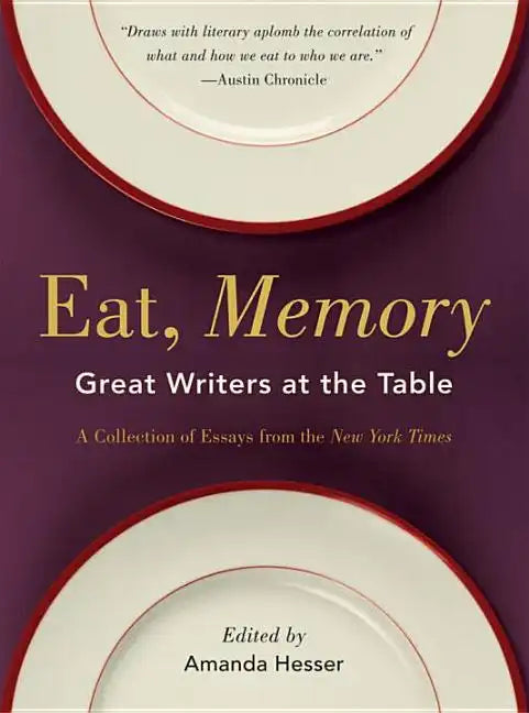 Eat, Memory: Great Writers at the Table, a Collection of Essays from the New York Times - Paperback
