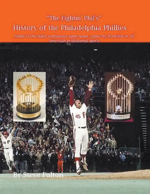 "The Fightin' Phil's" History of the Philadelphia Phillies - Paperback