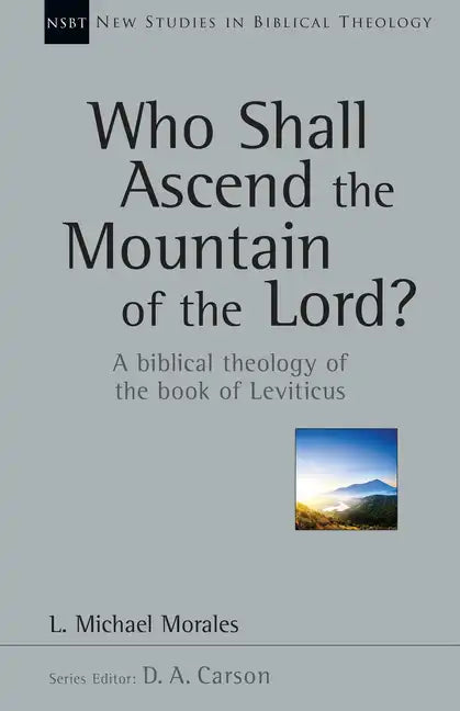 Who Shall Ascend the Mountain of the Lord?: A Biblical Theology of the Book of Leviticus - Paperback
