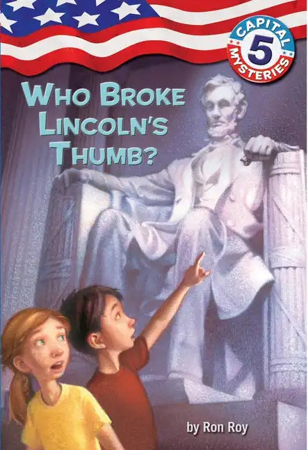 Capital Mysteries #5: Who Broke Lincoln's Thumb? - Paperback