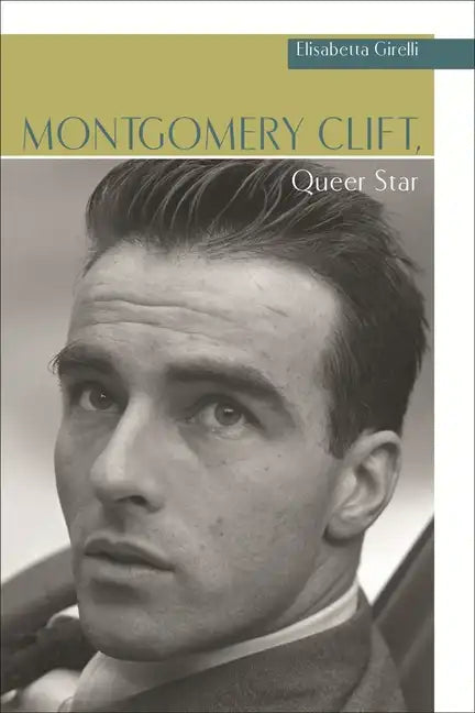 Montgomery Clift, Queer Star - Paperback