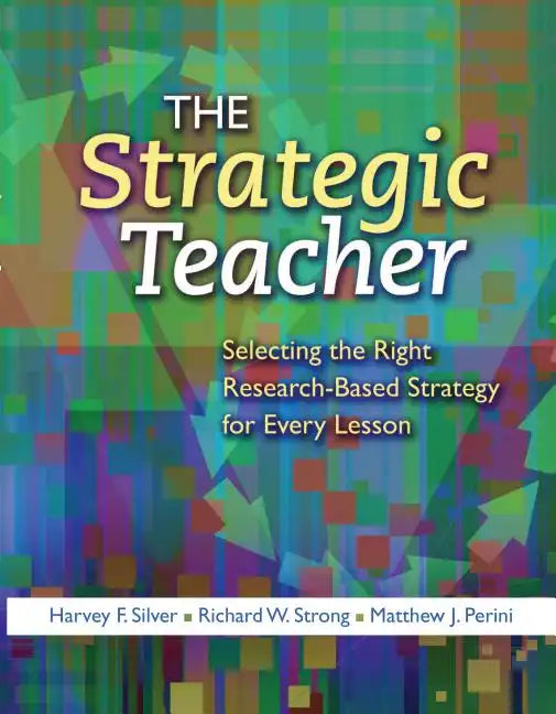 The Strategic Teacher: Selecting the Right Research-Based Strategy for Every Lesson - Paperback