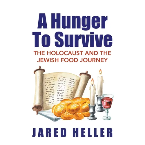 A Hunger To Survive: The Holocaust and the Jewish Food Journey - Paperback